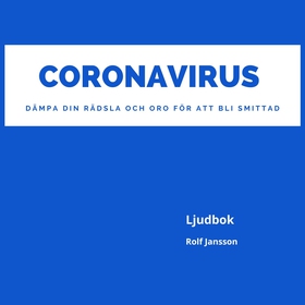 Coronavirus - dämpa din rädsla och oro för att 