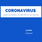 Coronavirus - dämpa din rädsla och oro för att bli smittad