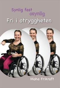 Synlig fast osynlig - Fri i otryggheten (e-bok)