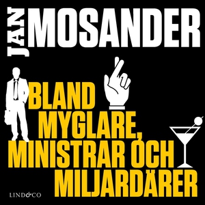 Bland myglare, ministrar och miljardärer (ljudb