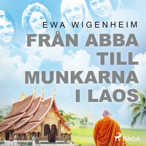 Från ABBA till munkarna i Laos (ljudbok) av Ewa