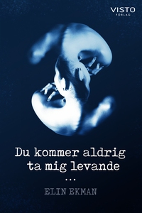 Du kommer aldrig ta mig levande (e-bok) av Elin