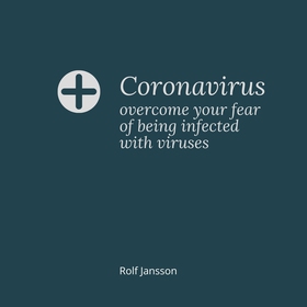 Coronavirus – overcome your fear of being infec