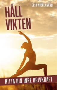 Håll vikten : hitta din inre drivkraft (e-bok)