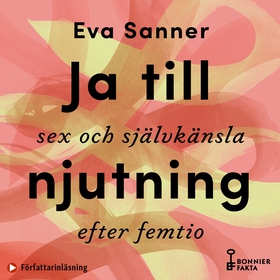 Ja till njutning : sex och självkänsla efter fe