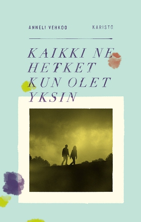 Kaikki ne hetket kun olet yksin (e-bok) av Anne