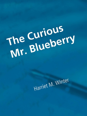 The Curious Mr. Blueberry (e-bok) av Harriet M.