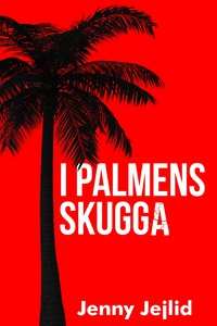 I palmens skugga (e-bok) av Jenny Jejlid