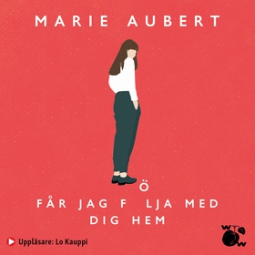 Får jag följa med dig hem (ljudbok) av Marie Au