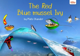 The Red Blue mussel Ivy (e-bok) av Mats Olander