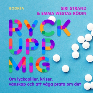 Ryck upp mig! : om lyckopiller, kriser, vänskap