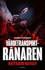 Värdetransportrånaren – Matti Saréns maffialiv
