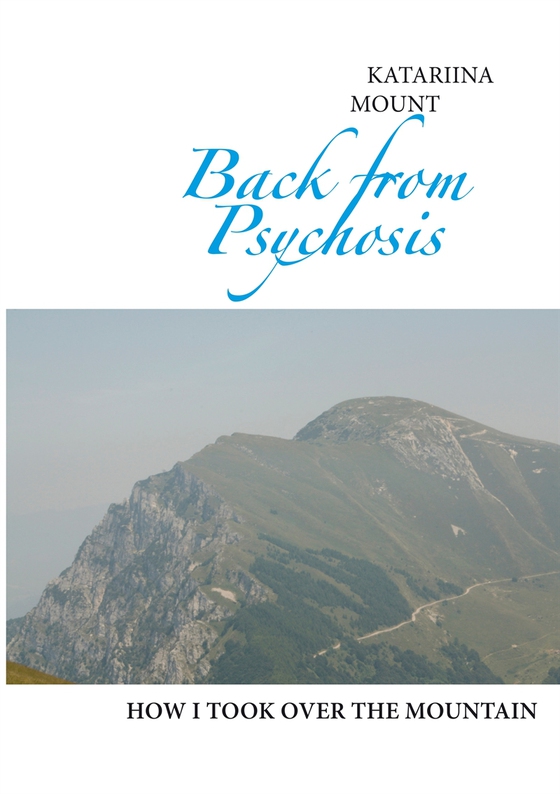 Back from Psychosis: how I took over the mountain