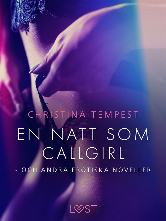 En natt som Callgirl - och andra erotiska noveller (e-bok) av Christina Tempest