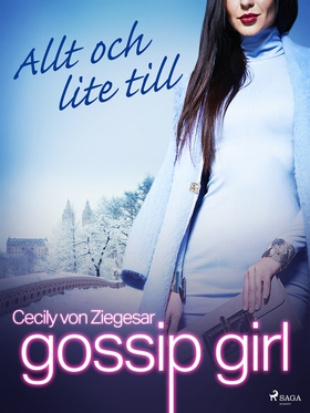 Gossip Girl: Allt och lite till (e-bok) av Ceci