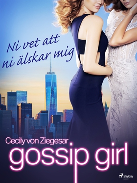 Gossip Girl: Ni vet att ni älskar mig (e-bok) a
