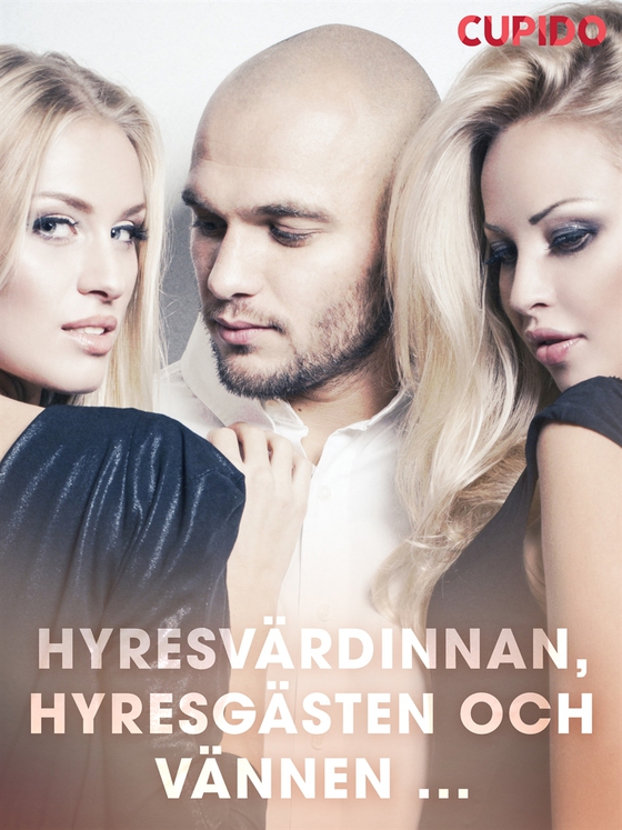 Hyresvärdinnan, hyresgästen och vännen ... (e-bok) av Cupido