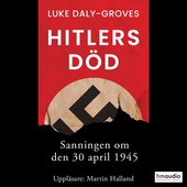 Hitlers död. Sanningen om den 30 april 1945