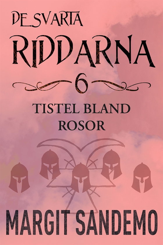 Tistel bland rosor: De svarta riddarna 6