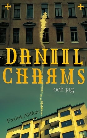 Daniil Charms och jag (e-bok) av Fredrik Ahlfor