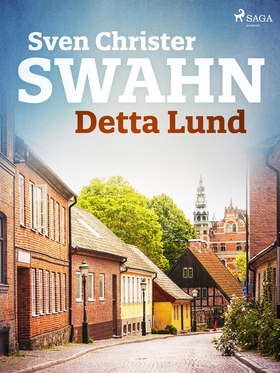 Detta Lund (e-bok) av Sven Christer Swahn