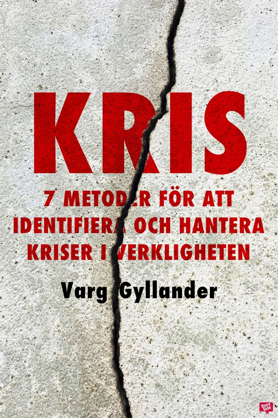 Kris - 7 metoder för att identifiera och hantera kriser i verkligheten (e-bok) av Varg Gyllander