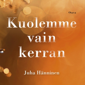 Kuolemme vain kerran (ljudbok) av Juha Hänninen
