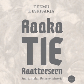 Raaka tie Raatteeseen (ljudbok) av Teemu Keskis