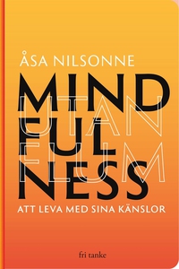 Mindfulness utan Flum : Att leva med sina känsl
