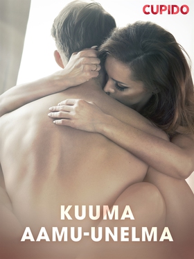 Kuuma aamu-unelma (e-bok) av Cupido