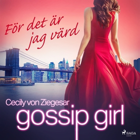 Gossip Girl: För det är jag värd (ljudbok) av C