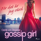 Gossip Girl: För det är jag värd
