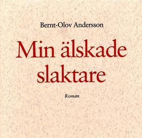 Min älskade slaktare (ljudbok) av Bernt-Olov An