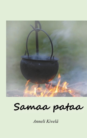 Samaa pataa (e-bok) av Anneli Kivelä