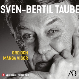 Ord och många visor : Sven-Bertil Taube berätta