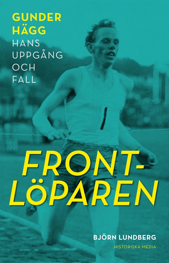 Frontlöparen. Gunder Hägg - hans uppgång och fall (e-bok) av Björn Lundberg