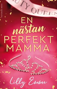 En nästan perfekt mamma (e-bok) av Lilly Emme