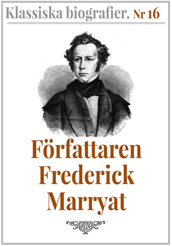 Klassiska biografier 16: Författaren Frederick Marryat – Återutgivning av text från 1880