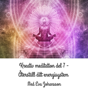Kreativ meditation del 7 (ljudbok) av Eva Johan