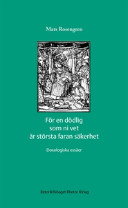 För en dödlig som ni vet är största faran säker