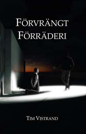 Förvrängt Förräderi (e-bok) av Tim Vistrand