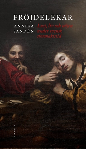 Fröjdelekar : glädje, lust och nöjen under sven