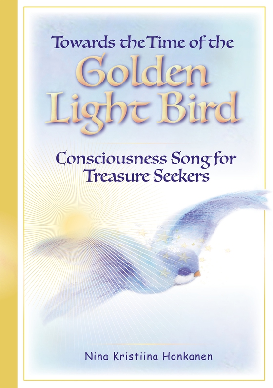 Towards the Time of the Golden Light Bird: Consciousness Song for Treasure Seekers