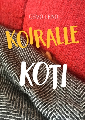 Koiralle koti (e-bok) av Osmo Leivo