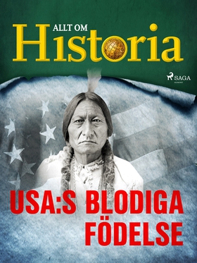 USA:s blodiga födelse (e-bok) av Allt om Histor