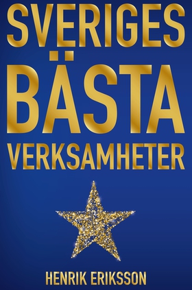 Sveriges bästa verksamheter (e-bok) av Henrik E