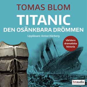 Titanic – den osänkbara drömmen (ljudbok) av To