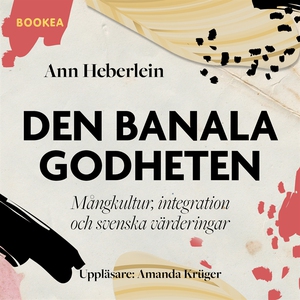 Den banala godheten (ljudbok) av Ann Heberlein