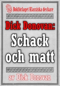 Dick Donovan: Schack och matt. Återutgivning av text från 1895