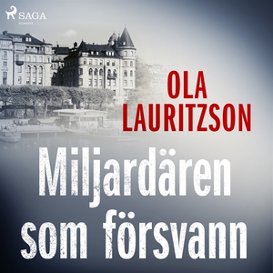 Miljardären som försvann (ljudbok) av Ole Lauri